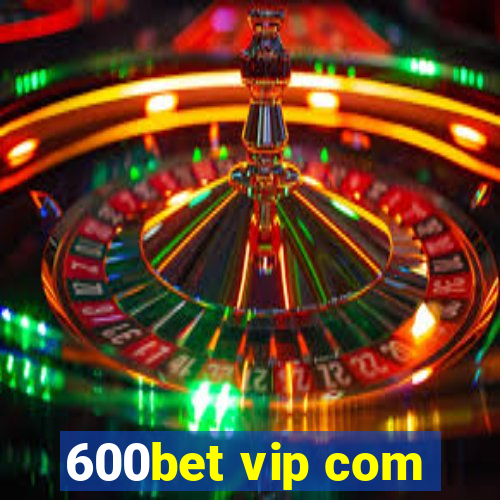 600bet vip com